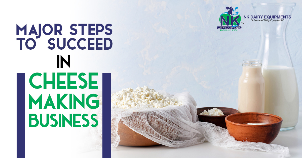 Major Steps to Succeed in Cheese Making business