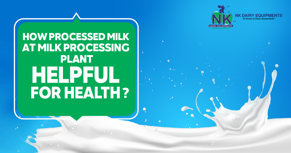 How Processed milk at milk Processing plant helpful for health