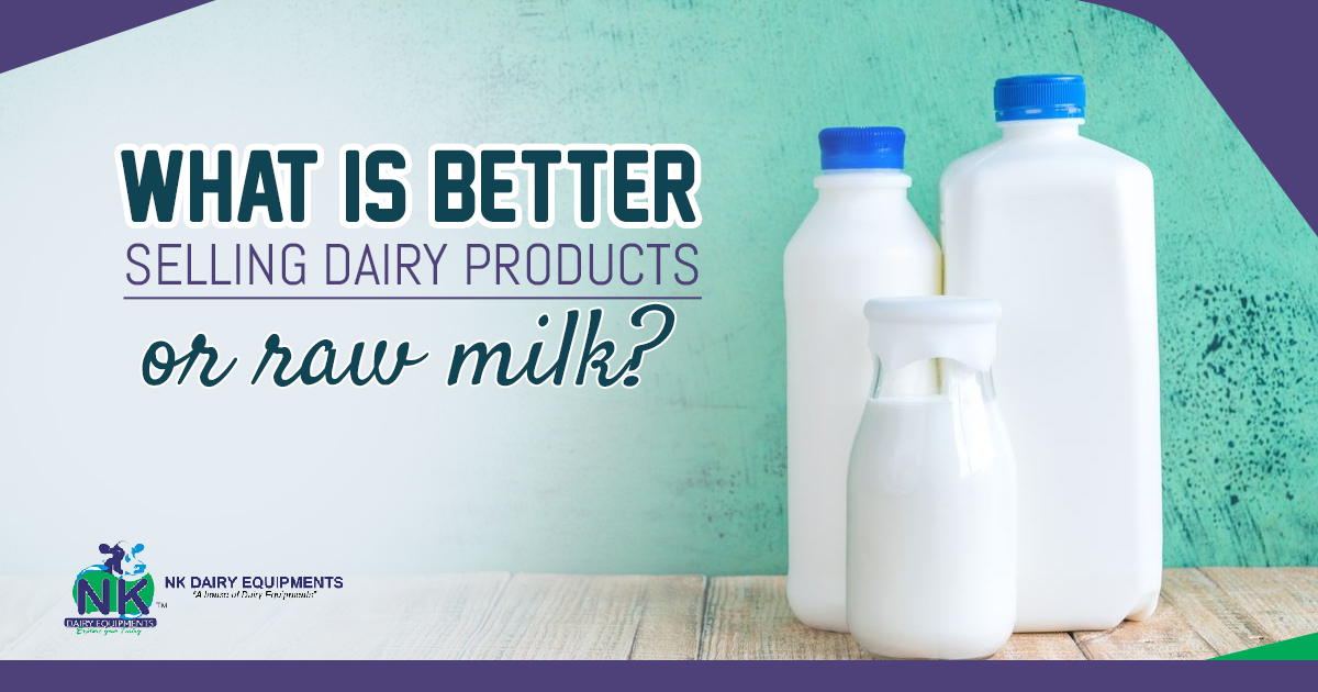What is better Selling Dairy products or raw milk