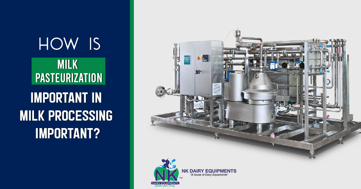 How is Milk Pasteurization important in Milk processing important