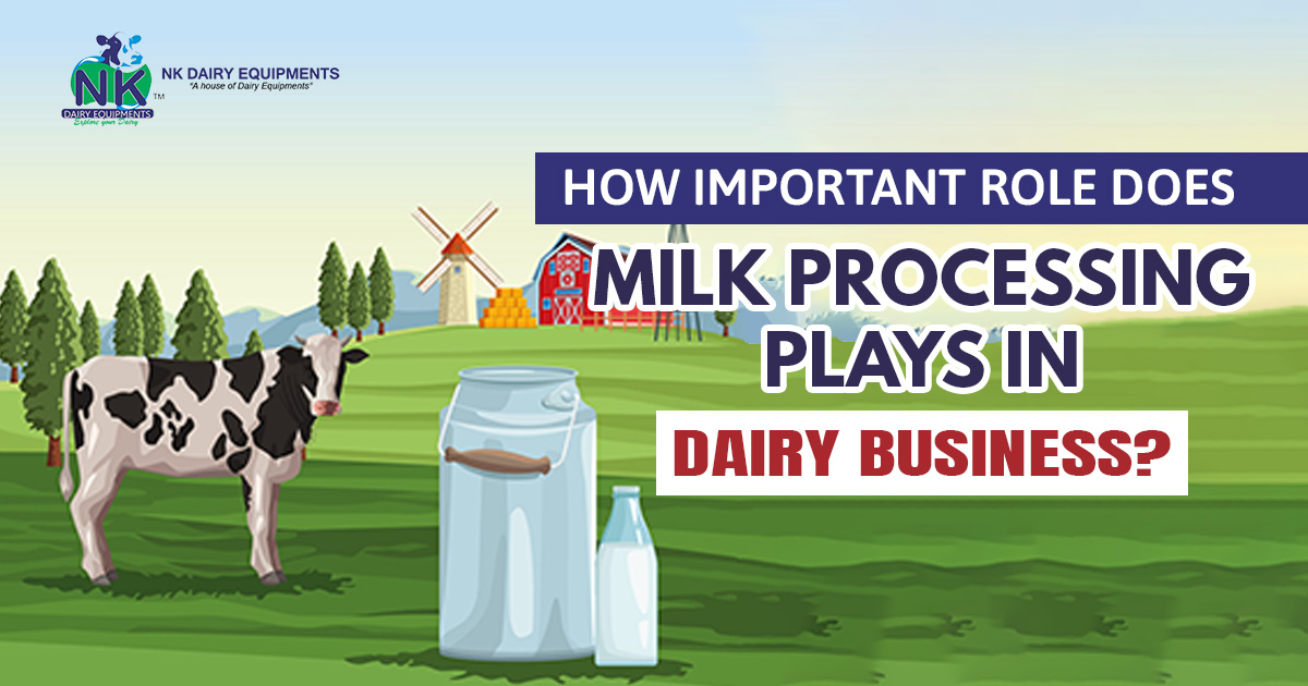 How important role does milk processing plays in dairy business