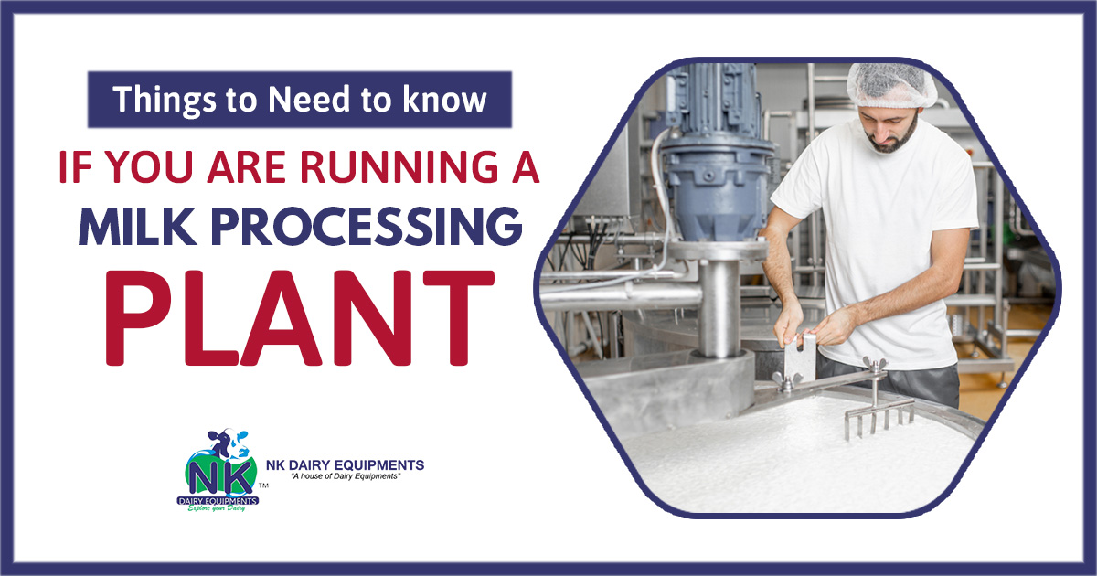 Things to need to know if you are running a milk processing plant
