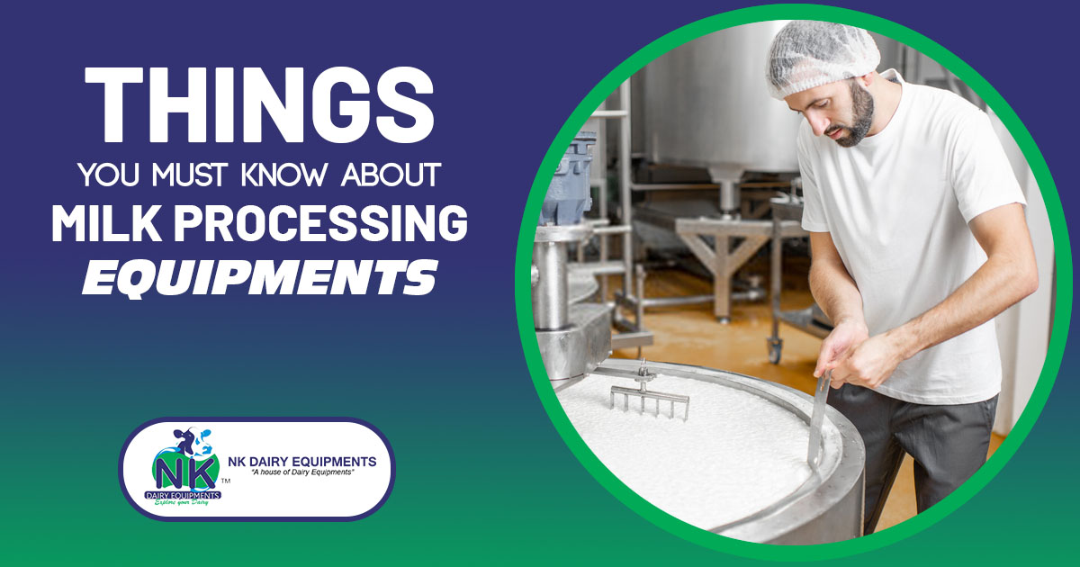 Things you must know about milk processing equipments