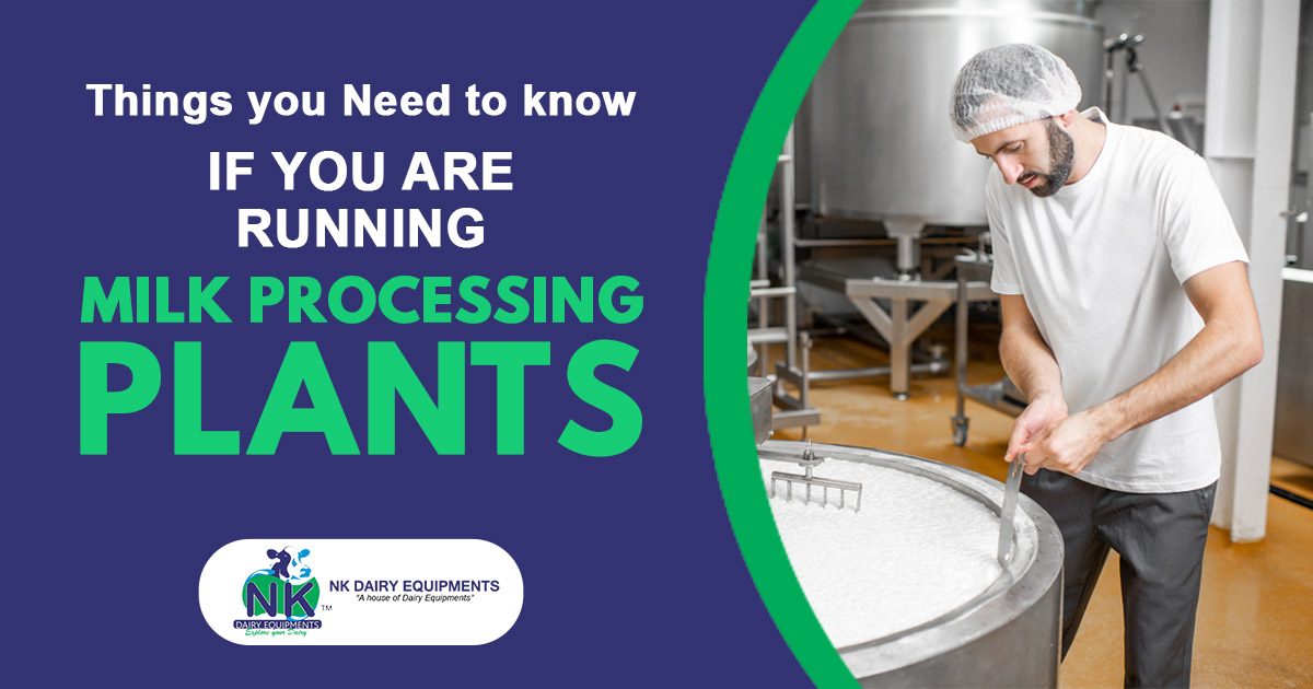 Things you need to know if you are running milk processing plants