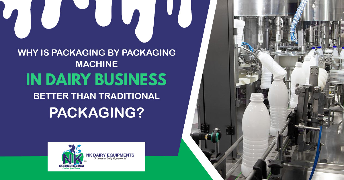 Why is packaging by packaging machine in dairy business better than traditional packaging