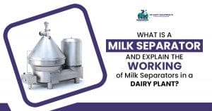 What is a milk separator and explain the working of milk separators in a dairy plant