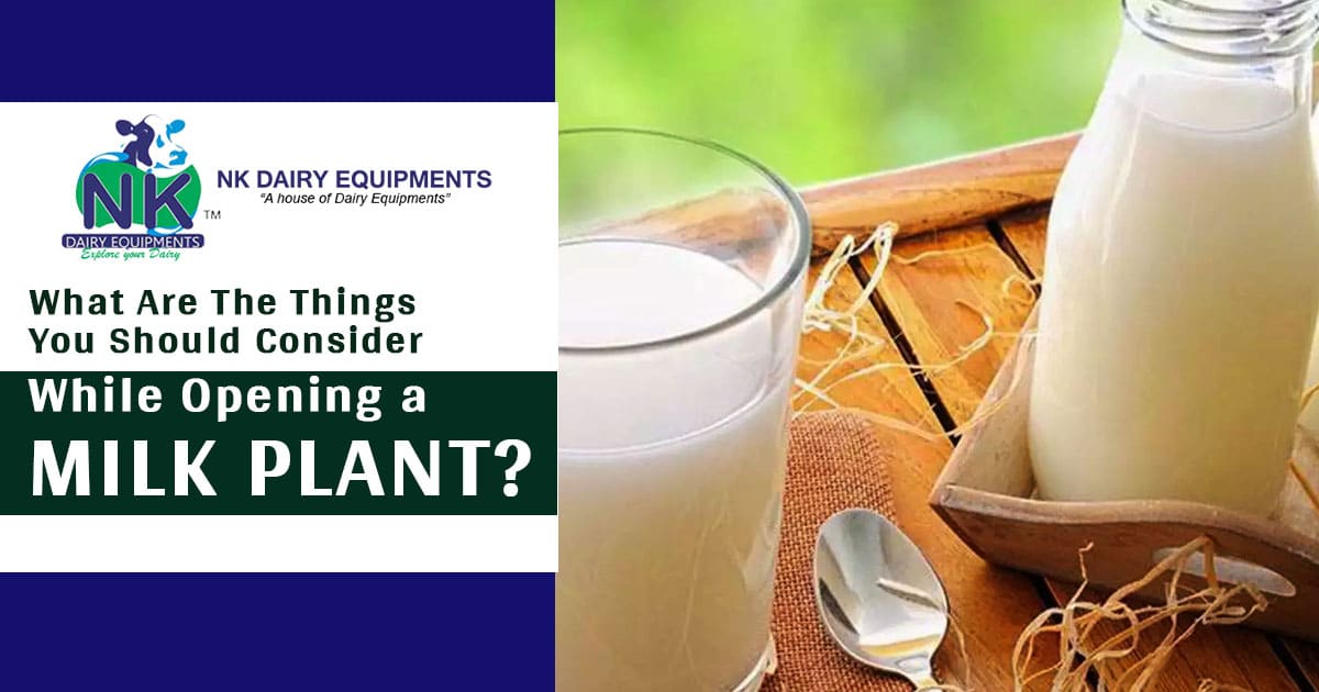 What are the things you should consider while opening a milk plant
