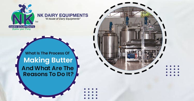 What is the process of making butter and what are the reasons to do it
