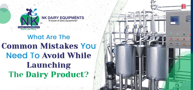 What-are-the-common-mistakes-you-need-to-avoid-while-launching-the-dairy-product
