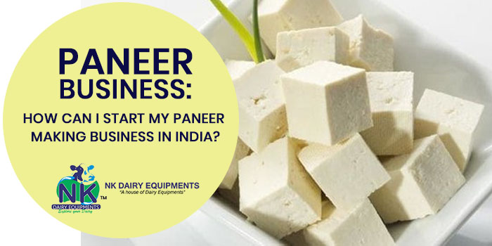 Paneer business How can I start my paneer making business in India