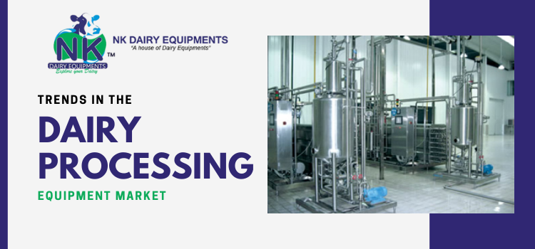Trends in the dairy processing equipment market 2021