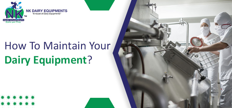 How To Maintain Your Dairy Equipment NK DAIRY