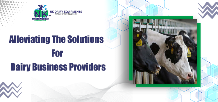 Alleviating The Solutions For Dairy Business Providers