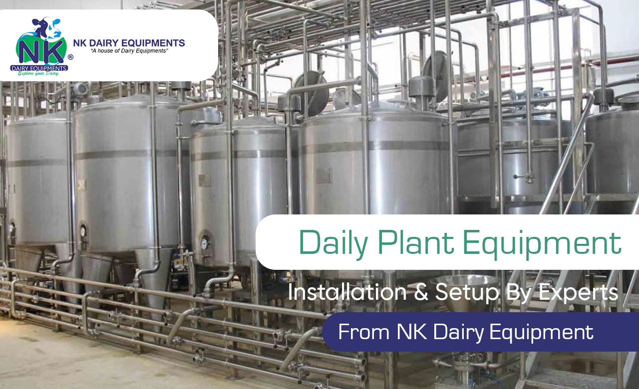 Daily Plant Equipment Installation & Setup By Experts From NK Dairy Equipment